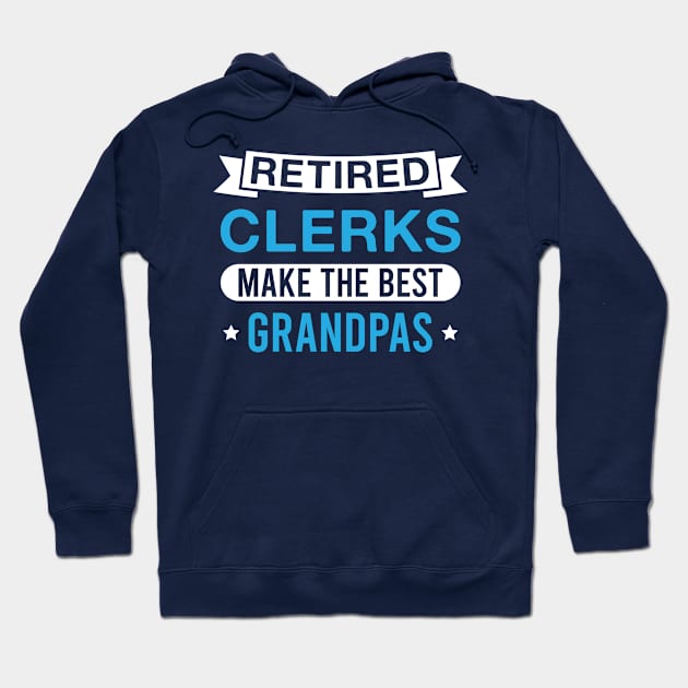 Retired Clerks Make the Best Grandpas - Funny Clerk Grandfather Hoodie by FOZClothing